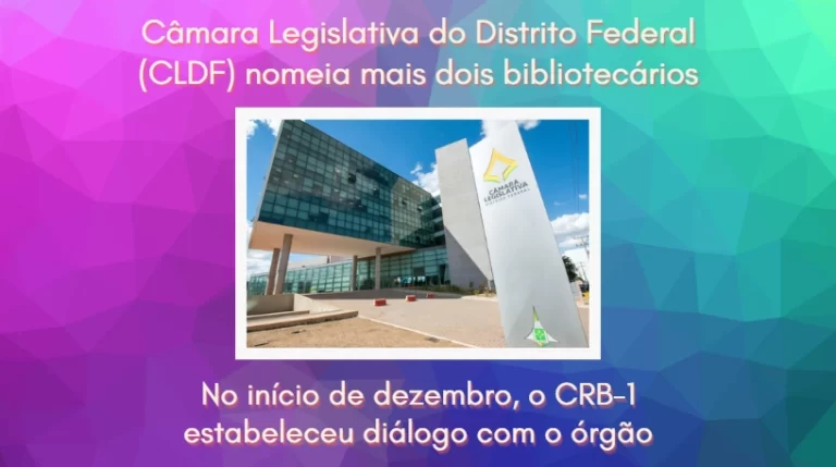 CÂMARA LEGISLATIVA DO DISTRITO FEDERAL (CLDF) NOMEIA MAIS DOIS BIBLIOTECÁRIOS