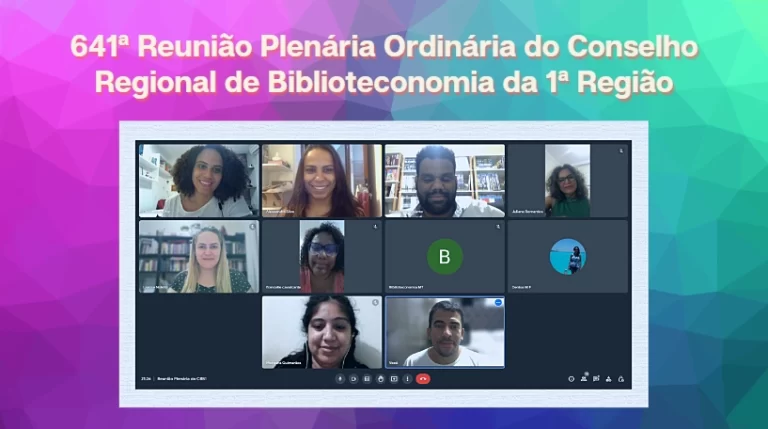 641ª REUNIÃO PLENÁRIA ORDINÁRIA DO CONSELHO REGIONAL DE BIBLIOTECONOMIA DA 1ª REGIÃO  ‌
