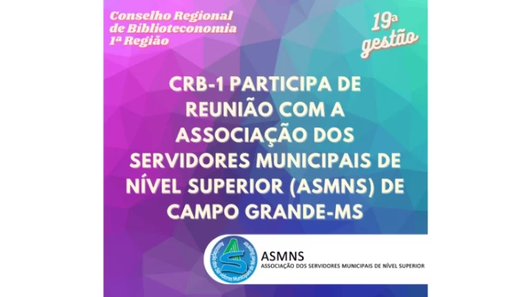 CRB-1 PARTICIPA DE REUNIÃO COM A ASSOCIAÇÃO DOS SERVIDORES MUNICIPAIS DE NÍVEL SUPERIOR (ASMNS) DE CAMPO GRANDE-MS
