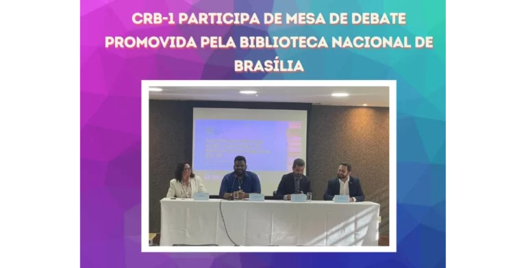 CRB-1 PARTICIPA DE MESA DE DEBATE PROMOVIDA PELA BIBLIOTECA NACIONAL DE BRASÍLIA