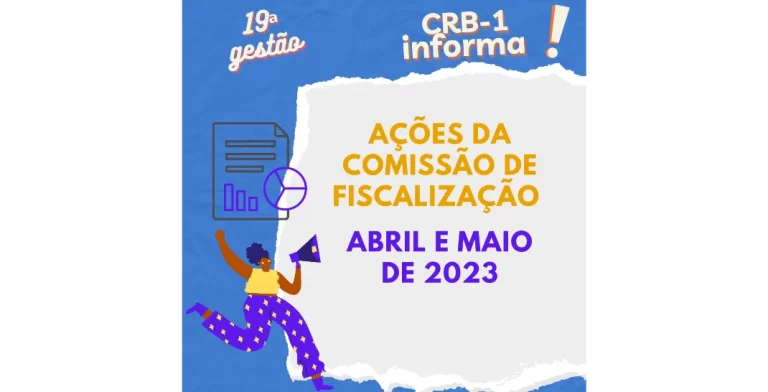 CRB-1 DIVULGA AS AÇÕES DA COMISSÃO DE FISCALIZAÇÃO, REFERENTE AOS MESES DE ABRIL E MAIO DE 2023