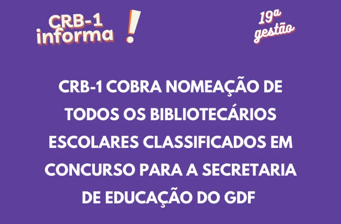 CRB-1 COBRA NOMEAÇÃO DE TODOS OS BIBLIOTECÁRIOS ESCOLARES CLASSIFICADOS EM CONCURSO PARA A SECRETARIA DE EDUCAÇÃO DO GDF
