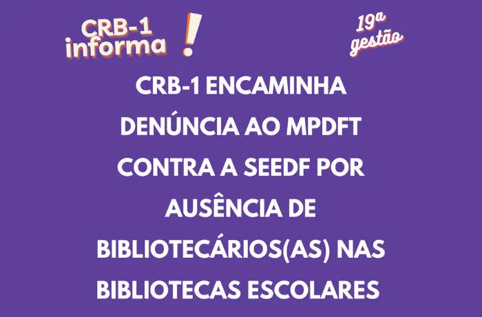 CRB-1 ENCAMINHA DENÚNCIA AO MPDFT CONTRA A SEEDF POR AUSÊNCIA DE BIBLIOTECÁRIOS(AS) NAS BIBLIOTECAS ESCOLARES