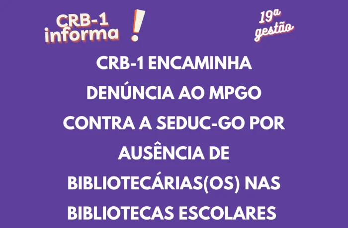 CRB-1 ENCAMINHA DENÚNCIA AO MPGO CONTRA A SEDUC-GO POR AUSÊNCIA DE BIBLIOTECÁRIAS(OS) NAS BIBLIOTECAS ESCOLARES