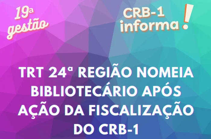 TRT 24ª REGIÃO NOMEIA BIBLIOTECÁRIO APÓS AÇÃO DA FISCALIZAÇÃO DO CRB-1