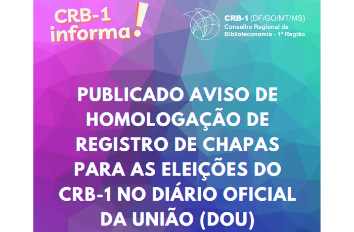PUBLICADO AVISO DE HOMOLOGAÇÃO DE REGISTRO DE CHAPAS PARA AS ELEIÇÕES DO CRB-1 NO DIÁRIO OFICIAL DA UNIÃO (DOU)