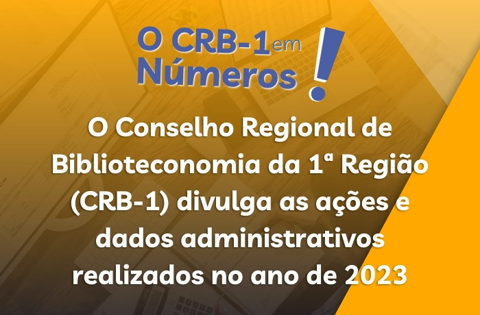 CRB-1 DIVULGA AS AÇÕES E DADOS ADMINISTRATIVOS DO ANO DE 2023