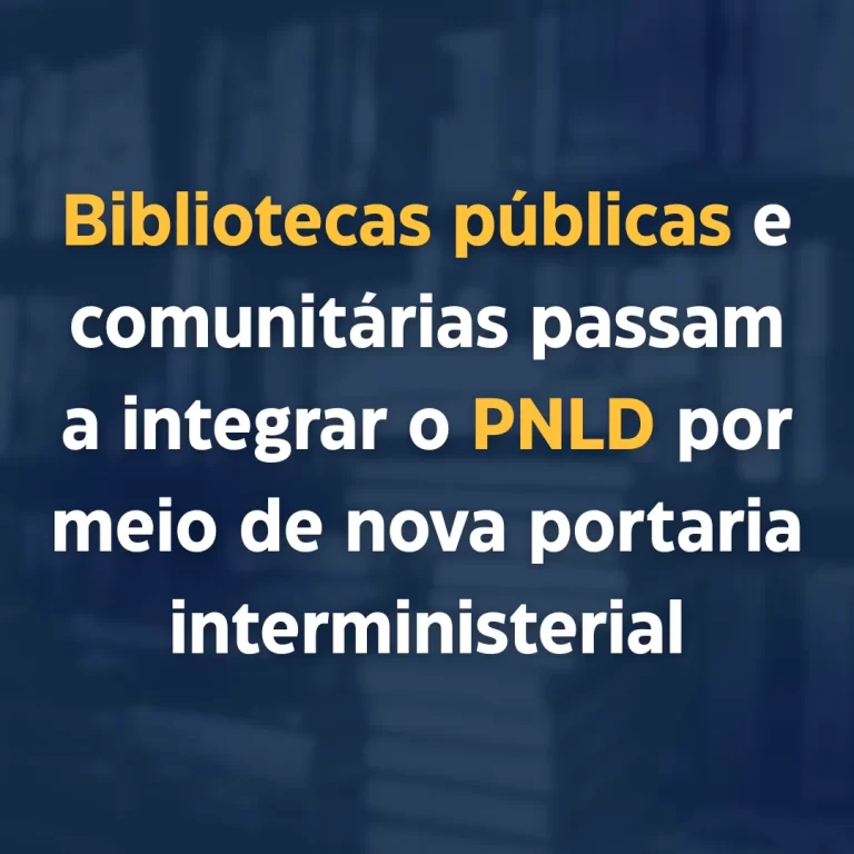 Bibliotecas públicas e comunitárias passam a integrar o PNLD por meio de nova portaria interministerial