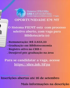 Oportunidade – O Sistema FIEMT está com processo seletivo em andamento, para contratação de bibliotecária (o), até dia 16 de setembro