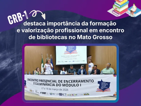 CRB-1 destaca importância da formação e valorização profissional em encontro de bibliotecas no Mato Grosso