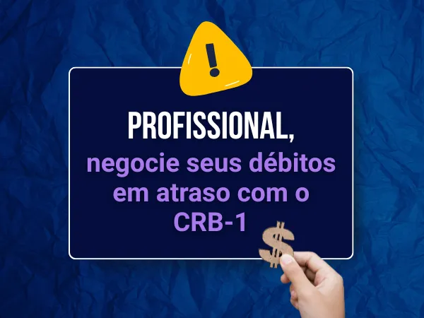 Profissional, negocie seus débitos em atraso com o CRB-1